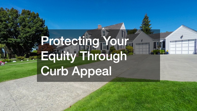 Protecting Your Equity Through Curb Appeal