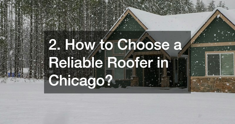 2. How to Choose a Reliable Roofer in Chicago?