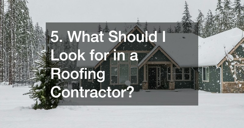 5. What Should I Look for in a Roofing Contractor?