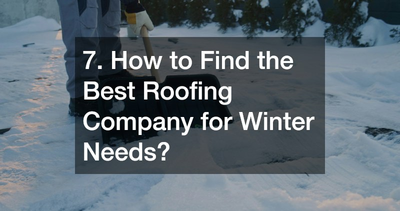 7. How to Find the Best Roofing Company for Winter Needs?
