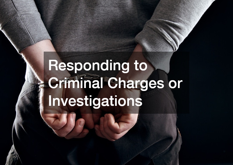 Responding to Criminal Charges or Investigations
