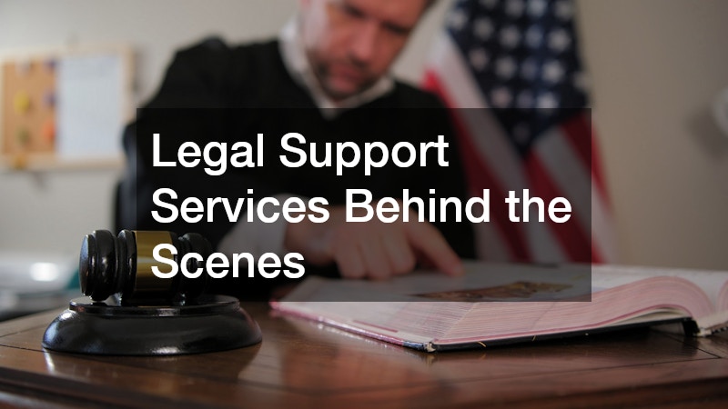 Legal Support Services Behind the Scenes