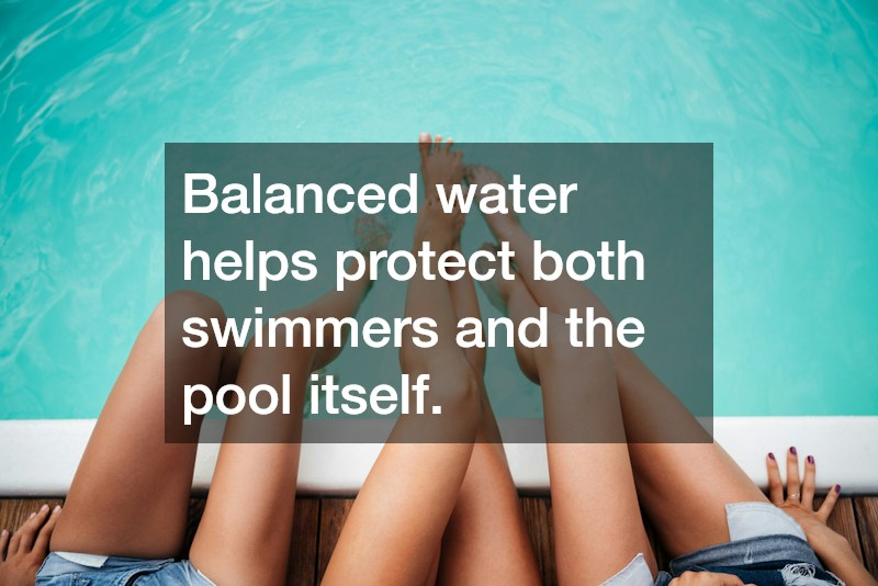 Balanced water helps protect both swimmers and the pool itself.