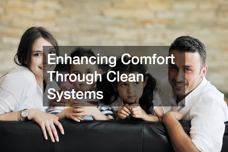 Enhancing Comfort Through Clean Systems