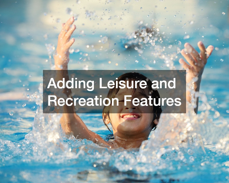 Adding Leisure and Recreation Features