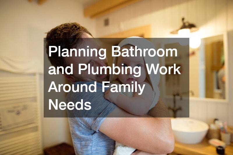 Planning Bathroom and Plumbing Work Around Family Needs