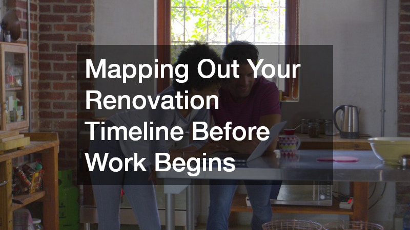 Mapping Out Your Renovation Timeline Before Work Begins