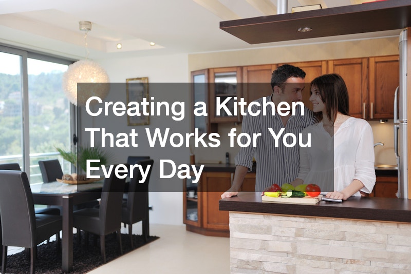 Creating a Kitchen That Works for You Every Day