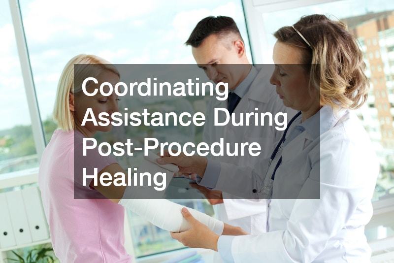 Coordinating Assistance During Post-Procedure Healing