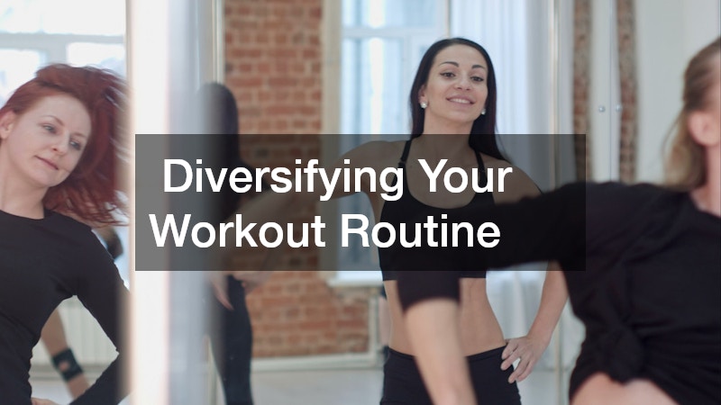 Diversifying Your Workout Routine
