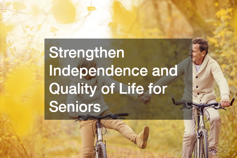 Strengthen Independence and Quality of Life for Seniors