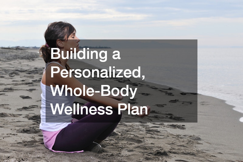 Building a Personalized, Whole-Body Wellness Plan