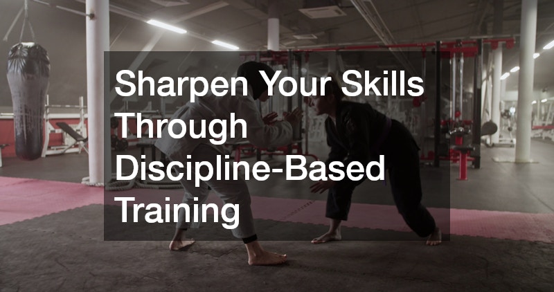 Sharpen Your Skills Through Discipline-Based Training