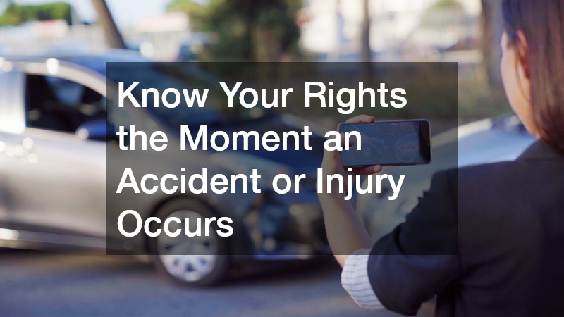 Know Your Rights the Moment an Accident or Injury Occurs