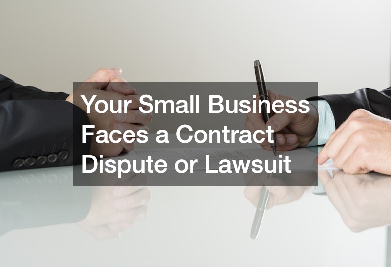 Your Small Business Faces a Contract Dispute or Lawsuit