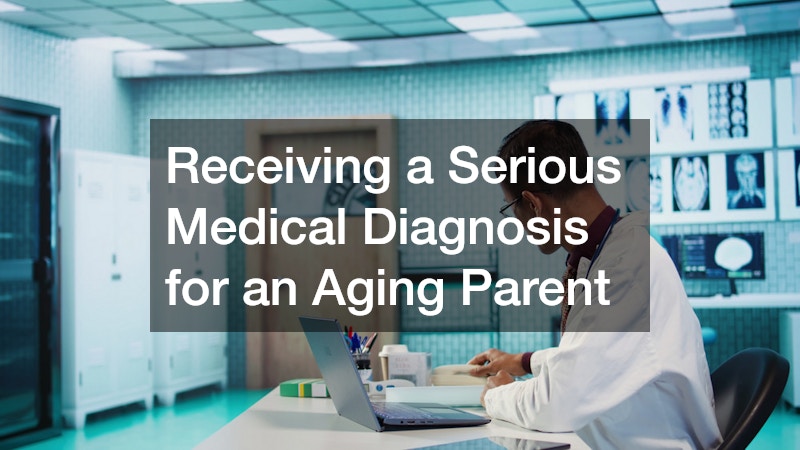 Receiving a Serious Medical Diagnosis for an Aging Parent
