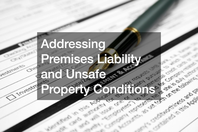 Addressing Premises Liability and Unsafe Property Conditions
