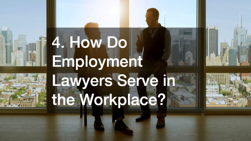 4. How Do Employment Lawyers Serve in the Workplace?