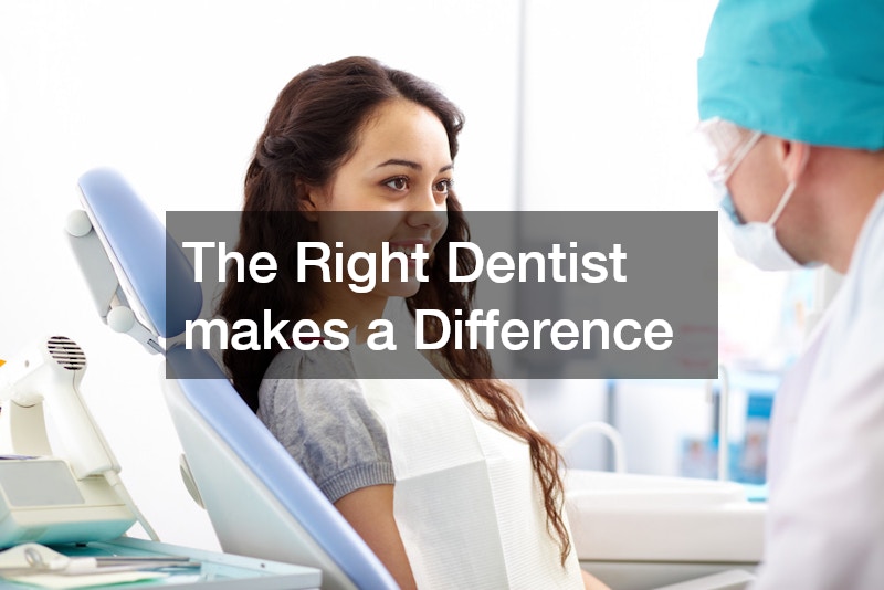 The Right Dentist makes a Difference