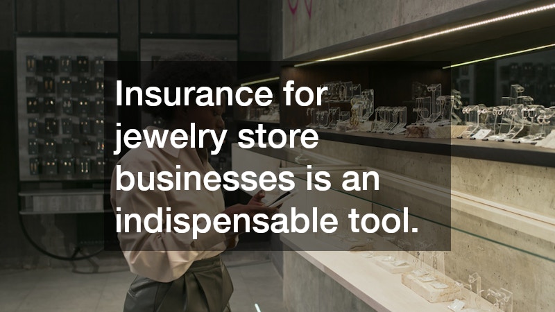 Insurance for jewelry store businesses is an indispensable tool.
