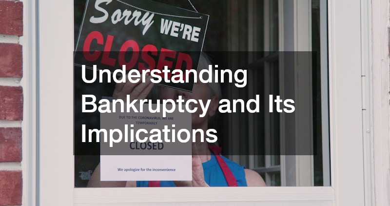 Understanding Bankruptcy and Its Implications