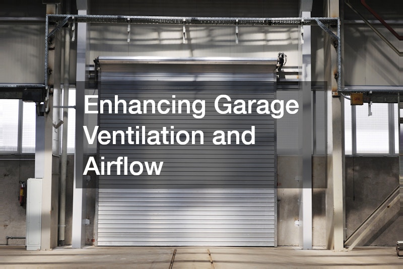Enhancing Garage Ventilation and Airflow