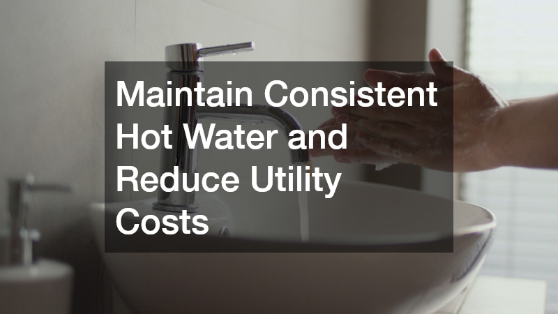 Maintain Consistent Hot Water and Reduce Utility Costs