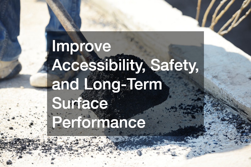 Improve Accessibility, Safety, and Long-Term Surface Performance
