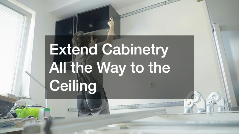 Extend Cabinetry All the Way to the Ceiling