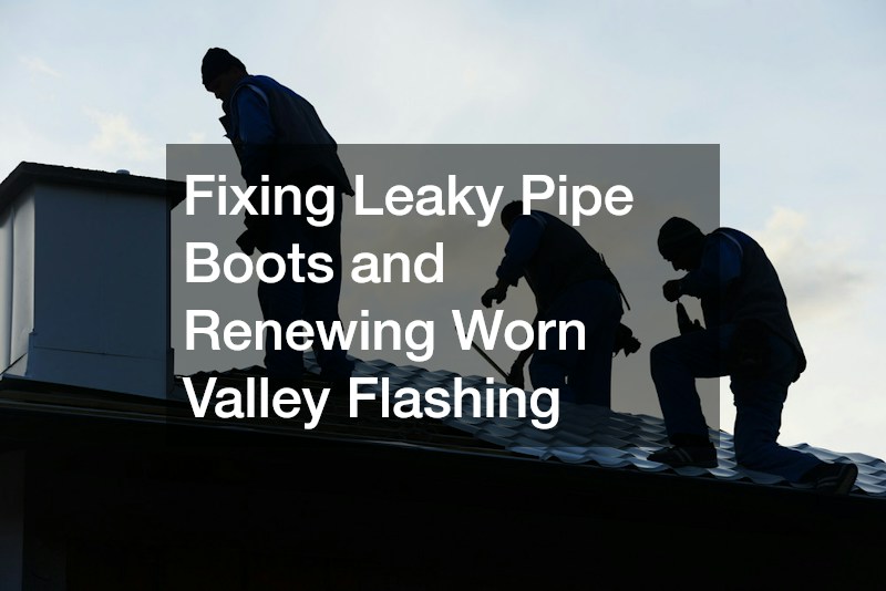Fixing Leaky Pipe Boots and Renewing Worn Valley Flashing