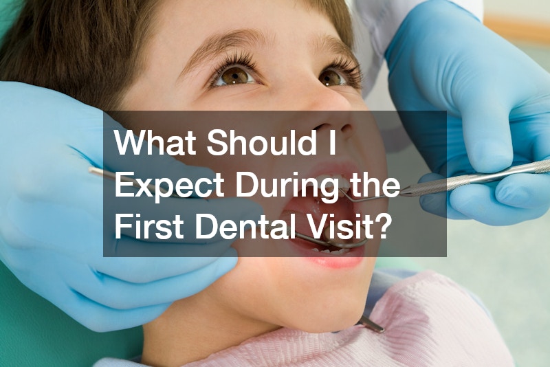 What Should I Expect During the First Dental Visit?