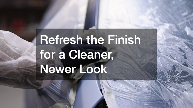 Refresh the Finish for a Cleaner, Newer Look