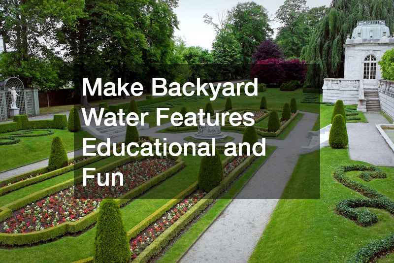 Make Backyard Water Features Educational and Fun