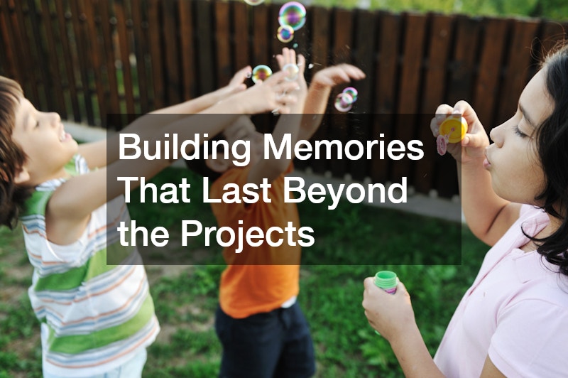 Building Memories That Last Beyond the Projects