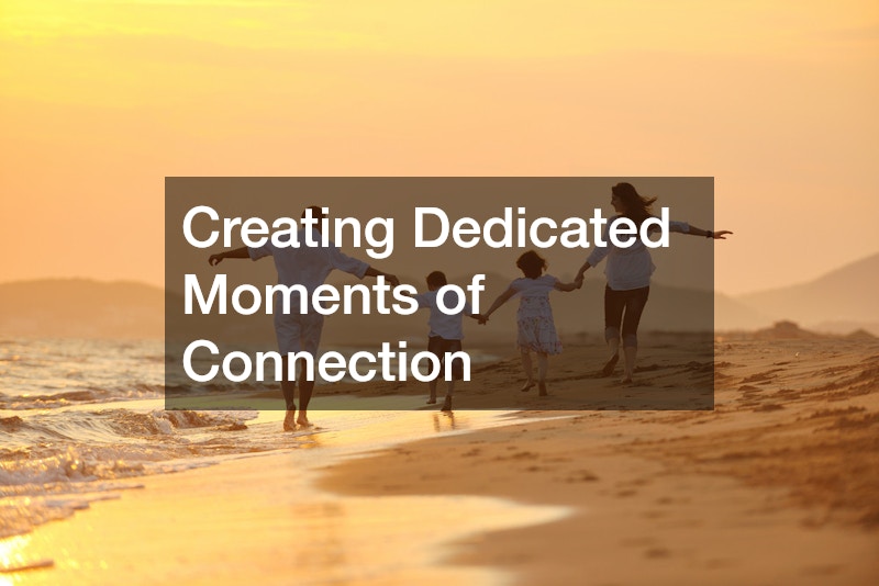Creating Dedicated Moments of Connection