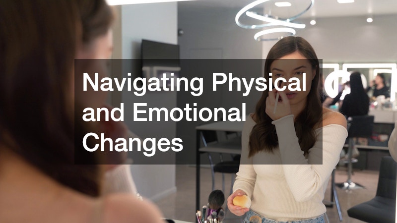 Navigating Physical and Emotional Changes