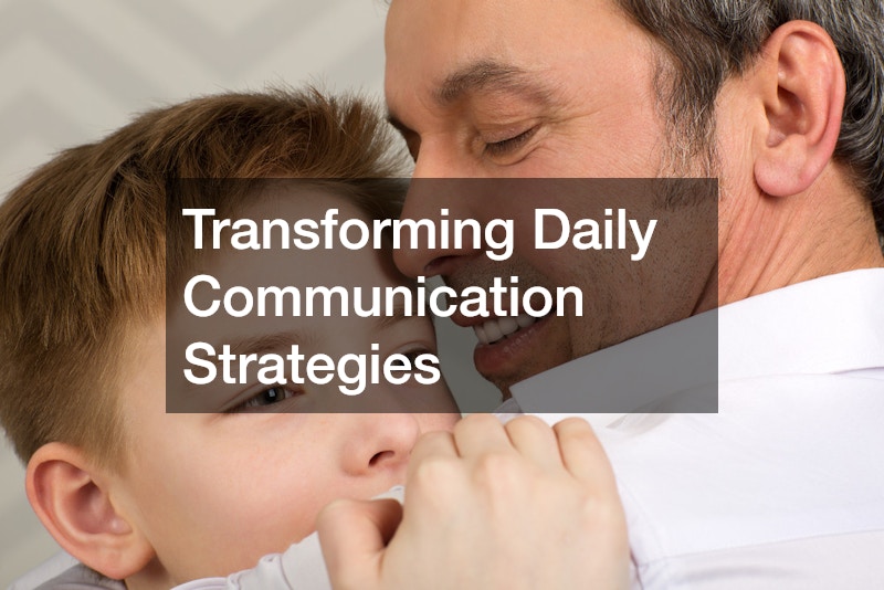 Transforming Daily Communication Strategies