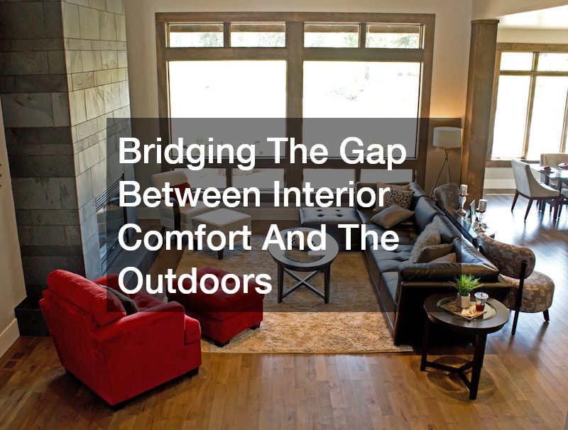 Bridging The Gap Between Interior Comfort And The Outdoors