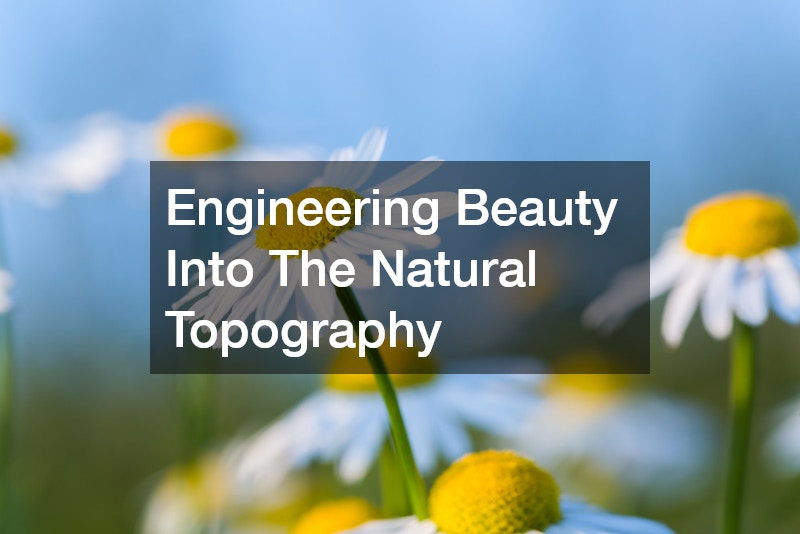 Engineering Beauty Into The Natural Topography