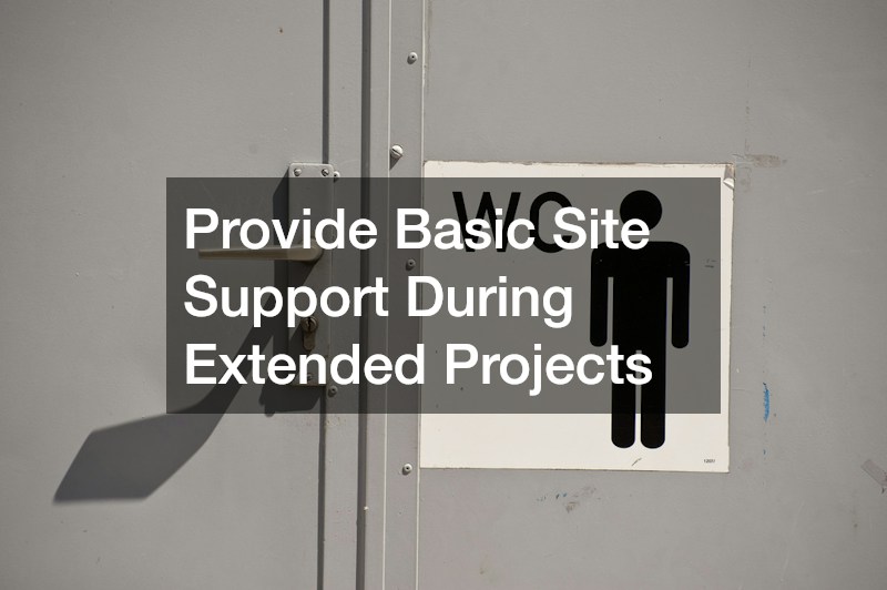 Provide Basic Site Support During Extended Projects