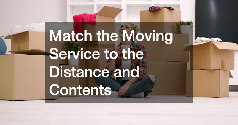 Match the Moving Service to the Distance and Contents