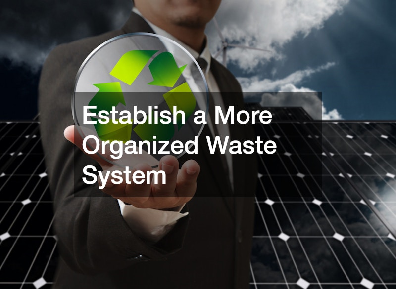 Establish a More Organized Waste System