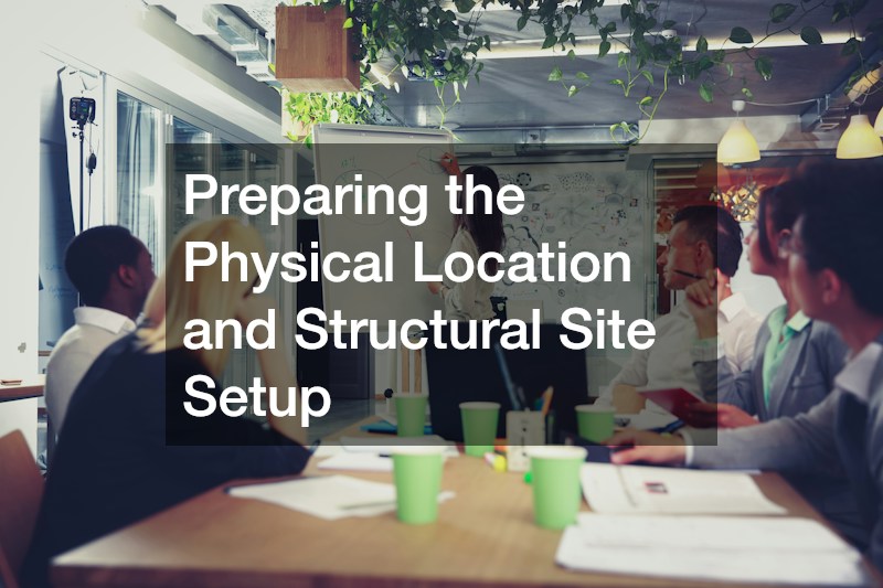 Preparing the Physical Location and Structural Site Setup