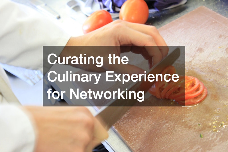 Curating the Culinary Experience for Networking