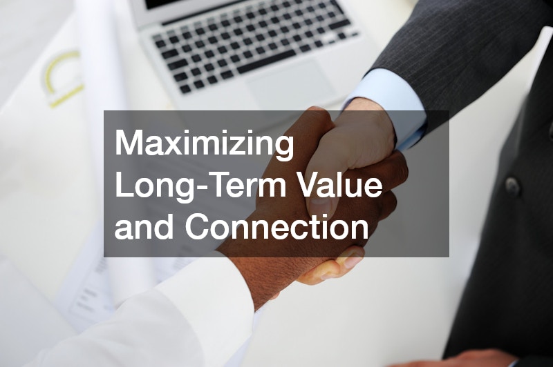 Maximizing Long-Term Value and Connection