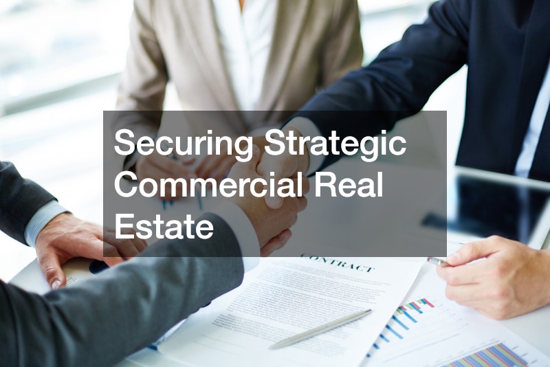 Securing Strategic Commercial Real Estate