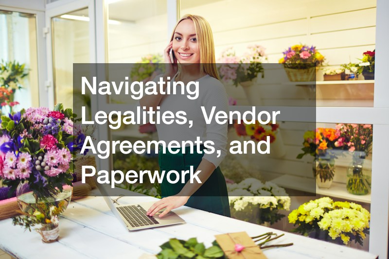 Navigating Legalities, Vendor Agreements, and Paperwork