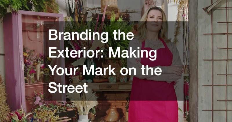 Branding the Exterior: Making Your Mark on the Street