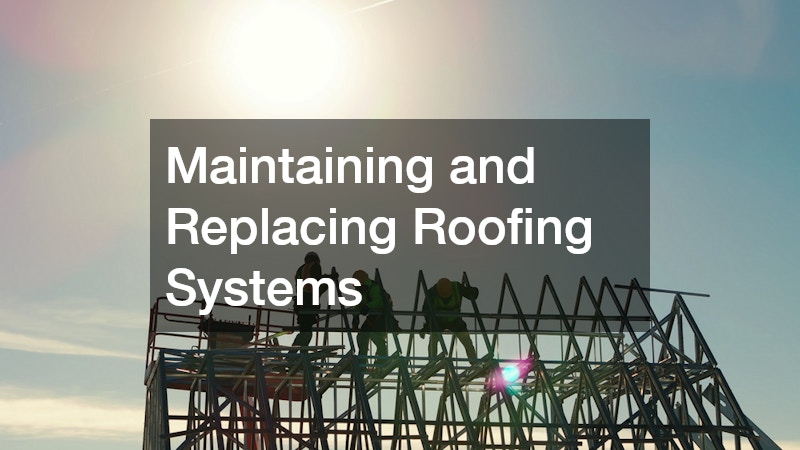 Maintaining and Replacing Roofing Systems
