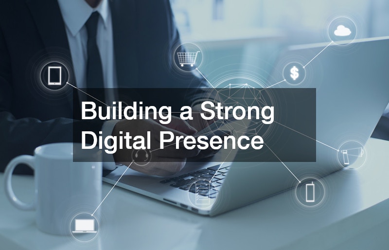 Building a Strong Digital Presence
